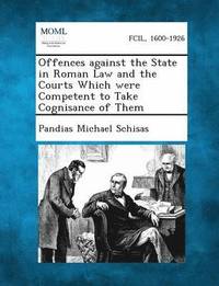 bokomslag Offences Against the State in Roman Law and the Courts Which Were Competent to Take Cognisance of Them