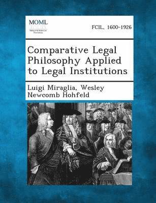 Luigi Miraglia, Wesley Newcomb Hohfeld - Comparative Legal Philosophy Applied to Legal Institutions, Häftad