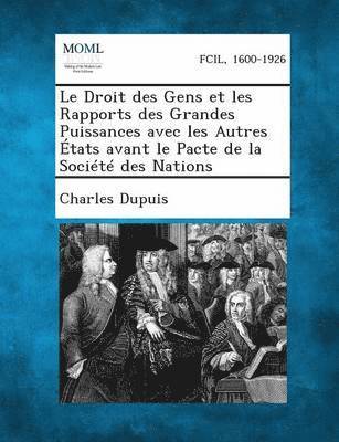 bokomslag Droit Des Gens Et Les Rapports Des Grandes Puissances Avec Les Autres Etats Avant Le Pacte de La Societe Des Nations
