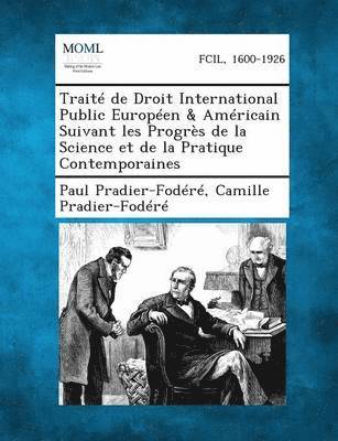 Paul Pradier-Fodere, Camille Pradier-Fodere - Traite de Droit International Public Europeen & Americain Suivant Les Progres de La Science Et de La Pratique Contemporaines, Häftad
