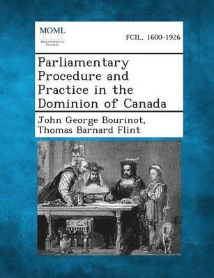 bokomslag Parliamentary Procedure and Practice in the Dominion of Canada