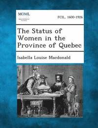 bokomslag The Status of Women in the Province of Quebec