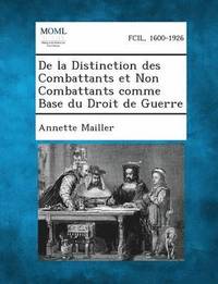 bokomslag de La Distinction Des Combattants Et Non Combattants Comme Base Du Droit de Guerre