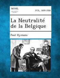 bokomslag La Neutralite de La Belgique