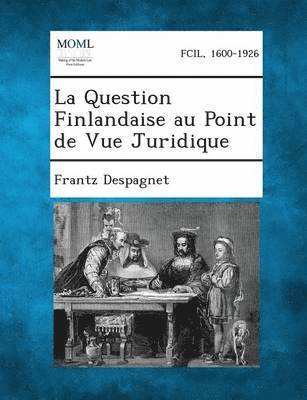 bokomslag La Question Finlandaise Au Point de Vue Juridique