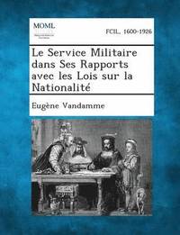 bokomslag Le Service Militaire Dans Ses Rapports Avec Les Lois Sur La Nationalite