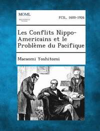 bokomslag Les Conflits Nippo-Americains Et Le Probleme Du Pacifique