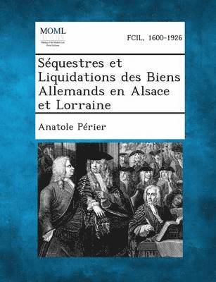 Sequestres Et Liquidations Des Biens Allemands En Alsace Et Lorraine 1