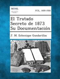bokomslag El Tratado Secreto de 1873 Su Documentacion