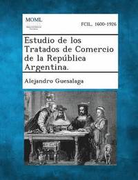 bokomslag Estudio de los Tratados de Comercio de la Repblica Argentina.