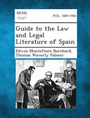 Edwin Montefiore Borchard, Thomas Waverly Palmer - Guide to the Law and Legal Literature of Spain, Häftad