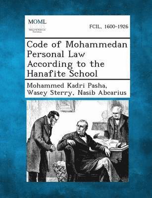 Mohammed Kadri Pasha, Wasey Sterry, Nasib Abcarius - Code of Mohammedan Personal Law According to the Hanafite School, Häftad