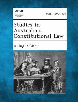 Studies in Australian. Constitutional Law 1