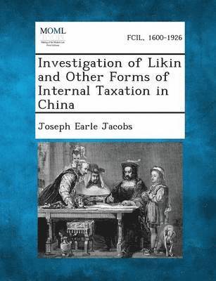 bokomslag Investigation of Likin and Other Forms of Internal Taxation in China