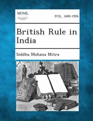 Siddha Mohana Mitra - British Rule in India, Häftad