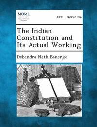 bokomslag The Indian Constitution and Its Actual Working