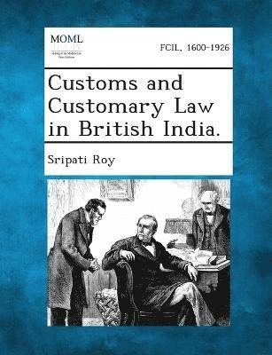 Customs and Customary Law in British India. 1