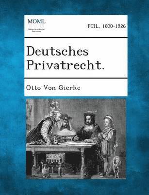 Otto Von Gierke - Deutsches Privatrecht., Häftad