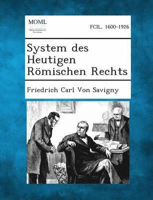 Friedrich Carl Von Savigny - System Des Heutigen Romischen Rechts, Häftad
