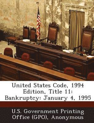 United States Code, 1994 Edition, Title 11 1