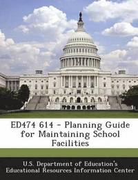 bokomslag Ed474 614 - Planning Guide for Maintaining School Facilities