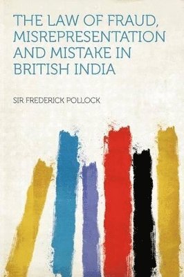 Law of Fraud, Misrepresentation and Mistake in British India