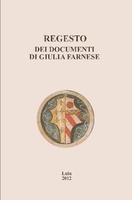 bokomslag Regesto dei documenti di Giulia Farnese
