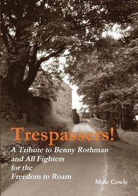 bokomslag Trespassers! A Tribute to Fighters for the Freedom to Roam