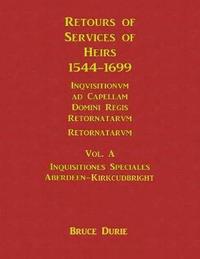 bokomslag Retours of Services of Heirs 1544-1699 Vol A