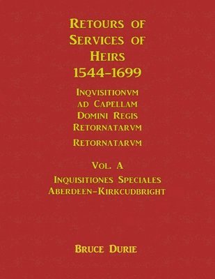 bokomslag Retours of Services of Heirs 1544-1699 Vol A