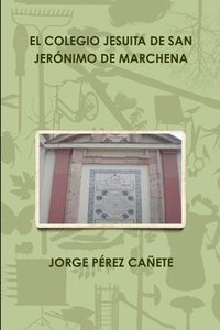 bokomslag EL Colegio Jesuita De San Jeronimo De Marchena