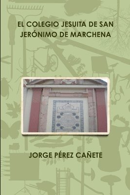 bokomslag EL Colegio Jesuita De San Jeronimo De Marchena