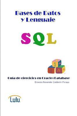 Ernesto Alexander Calderon Peraza - Bases de Datos y Lenguaje SQL. Guía de ejercicios en Oracle(R) Database, Häftad