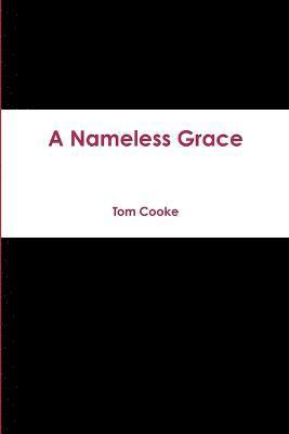 Tom Cooke - Nameless Grace, Häftad