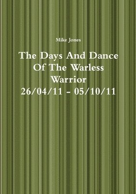 The Days And Dance Of The Warless Warrior 1