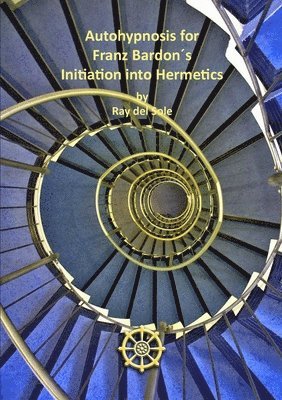 Autohypnosis for Franz Bardon's Initiation into Hermetics 1