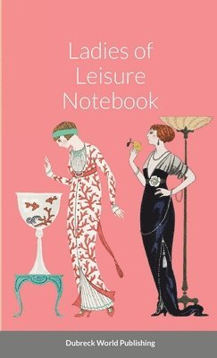 Dubreck World Publishing - Ladies of Leisure Notebook, Häftad