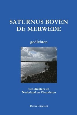 Joris Iven, Lief Vleugels, Willie Verhegghe - SATURNUS BOVEN DE MERWEDE (10 Dichters), Häftad