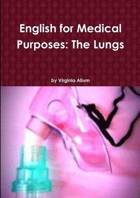 Virginia Allum - English for Medical Purposes: The Lungs, Häftad