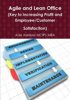 Agile and Lean Office (Key to Increasing Profit and Employee/Customer Satisfaction) 1