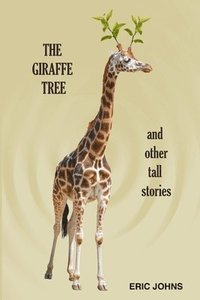 bokomslag The Giraffe Tree and Other Tall Stories