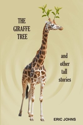 Eric Johns - Giraffe Tree and Other Tall Stories, Häftad