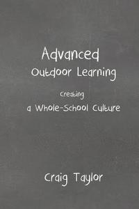 bokomslag Advanced Outdoor Learning - Creating a Whole-School Culture