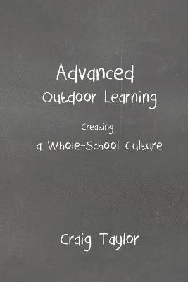 bokomslag Advanced Outdoor Learning - Creating a Whole-School Culture