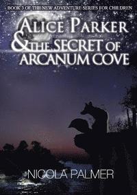 bokomslag Alice Parker and the Secret of Arcanum Cove