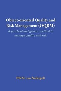 bokomslag Object-oriented Quality and Risk Management (OQRM). A practical and generic method to manage quality and risk.