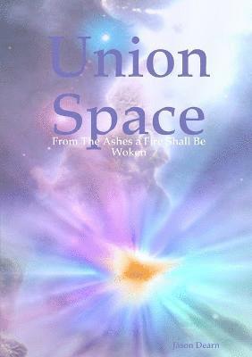 Union Space: From The Ashes a Fire Shall Be Woken 1