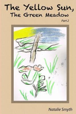 Yellow Sun, The Green Meadow: Part 2