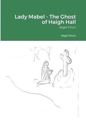 bokomslag Lady Mabel - The Ghost of Haigh Hall