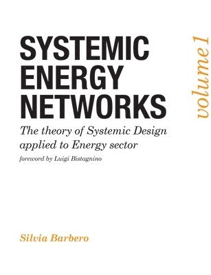 Silvia Barbero - Systemic Energy Networks, Vol. 1. The Theory of Systemic Design Applied to Energy Sector, Häftad